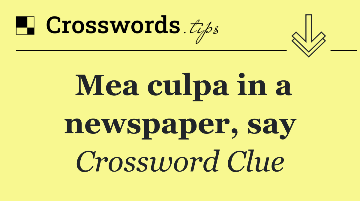 Mea culpa in a newspaper, say