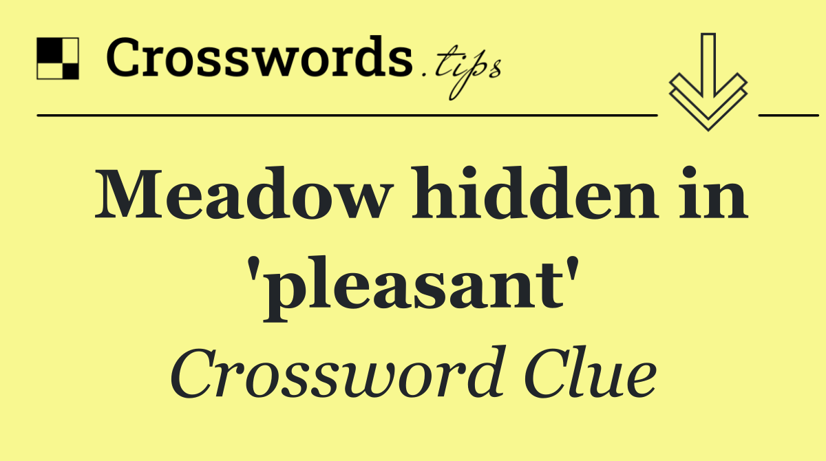 Meadow hidden in 'pleasant'