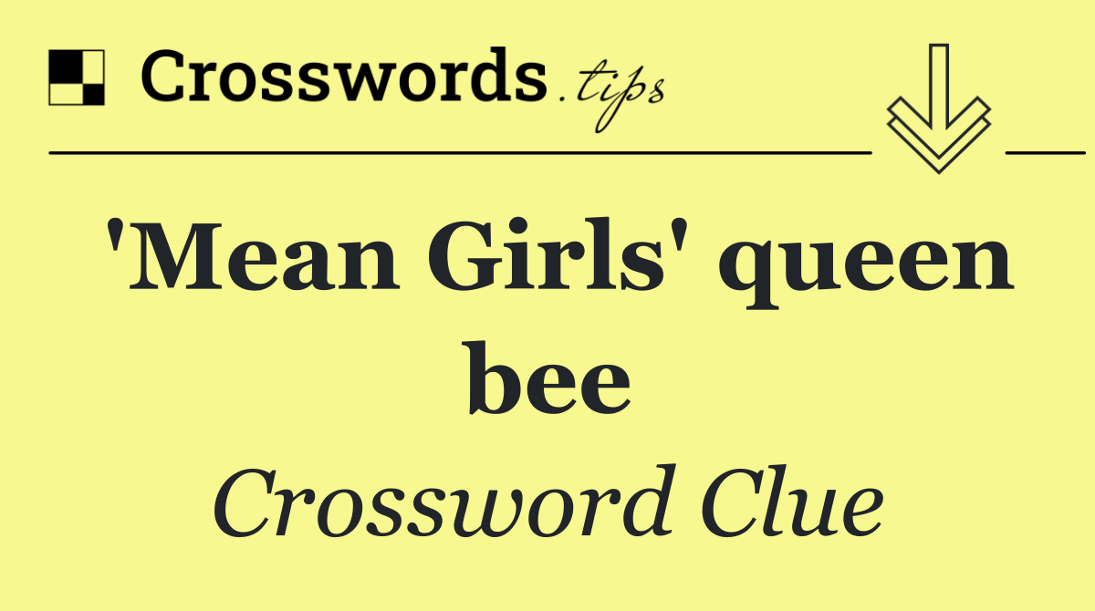 'Mean Girls' queen bee