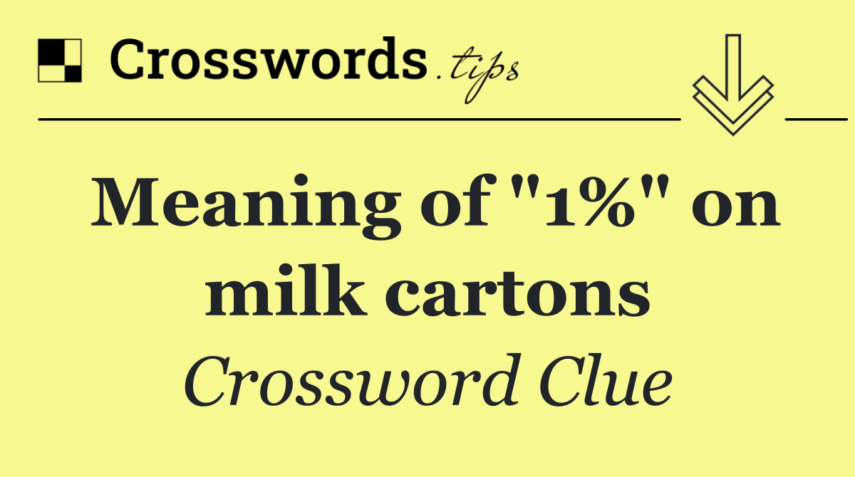 Meaning of "1%" on milk cartons