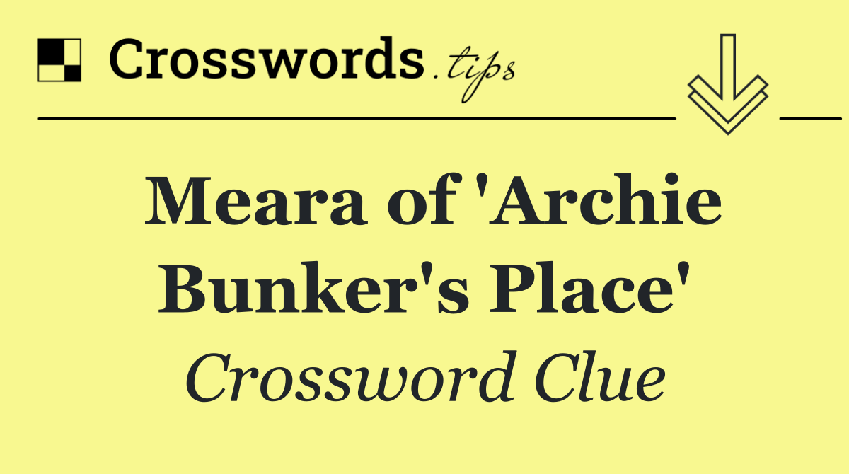 Meara of 'Archie Bunker's Place'