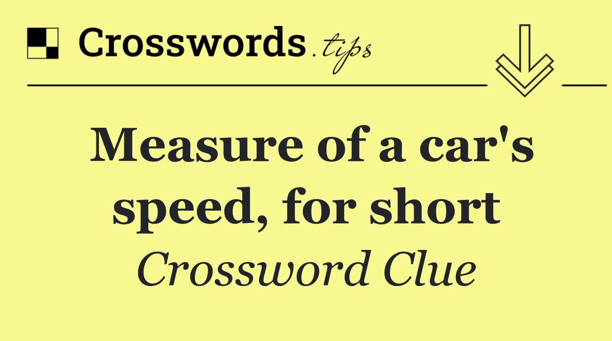 Measure of a car's speed, for short