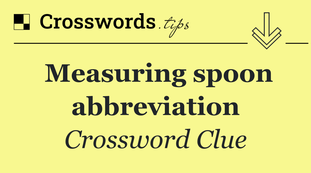 Measuring spoon abbreviation