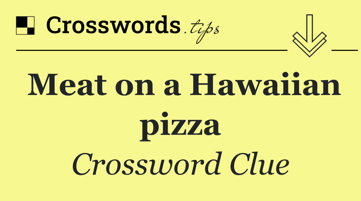 Meat on a Hawaiian pizza