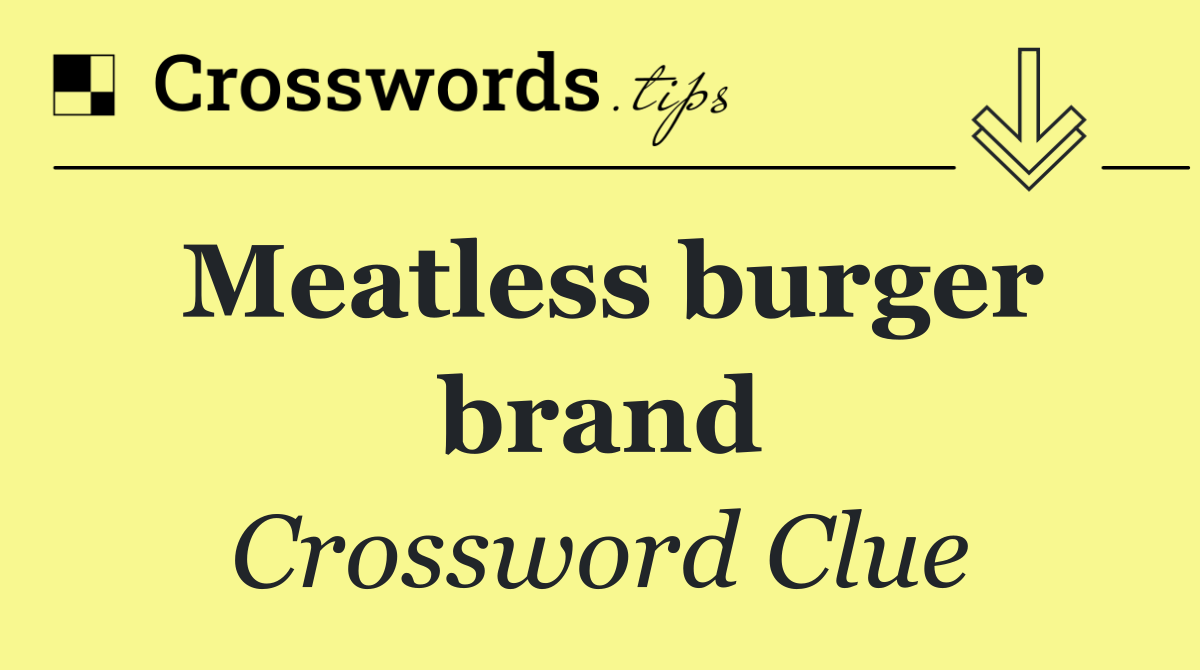 Meatless burger brand