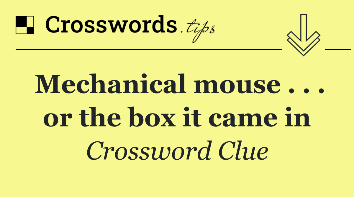 Mechanical mouse . . . or the box it came in