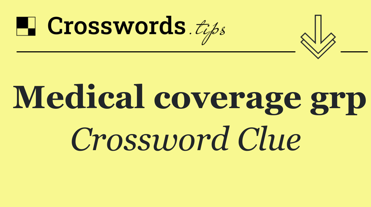 Medical coverage grp