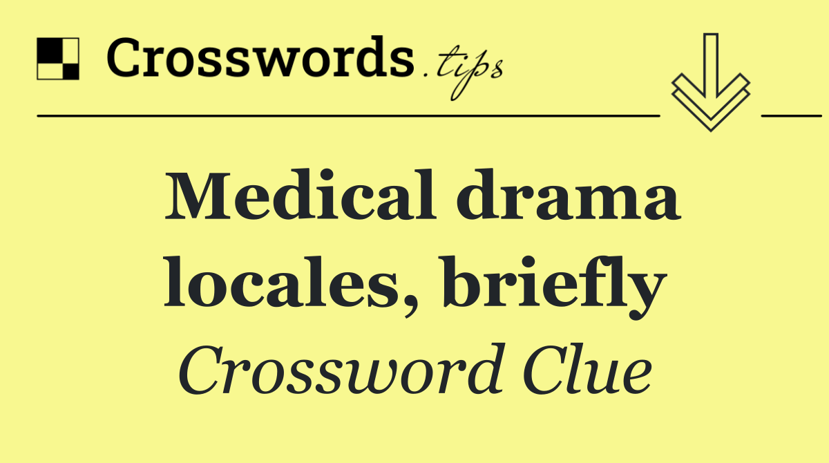 Medical drama locales, briefly