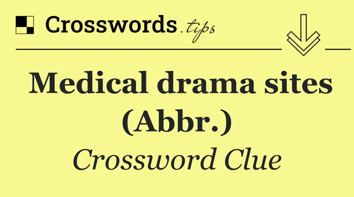 Medical drama sites (Abbr.)