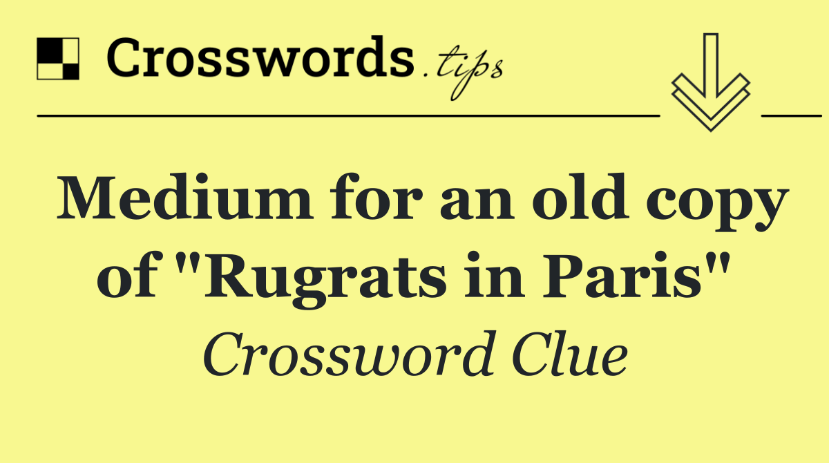 Medium for an old copy of "Rugrats in Paris"