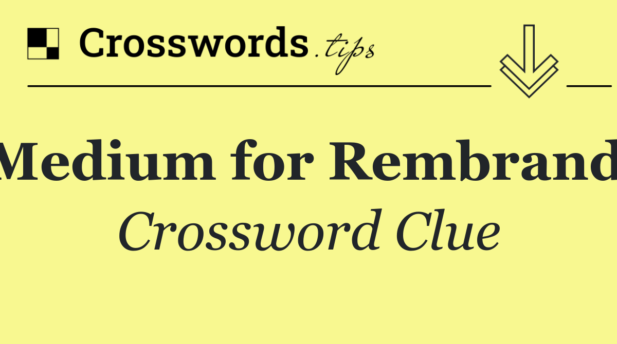 Medium for Rembrandt