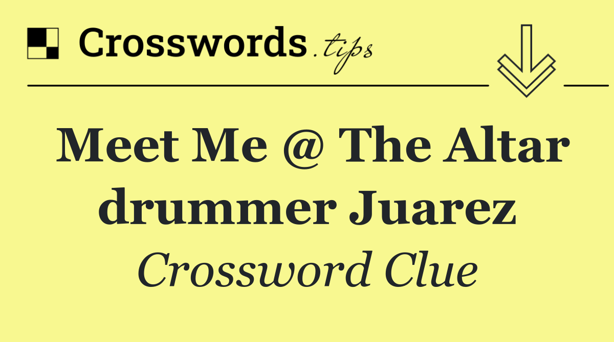 Meet Me @ The Altar drummer Juarez