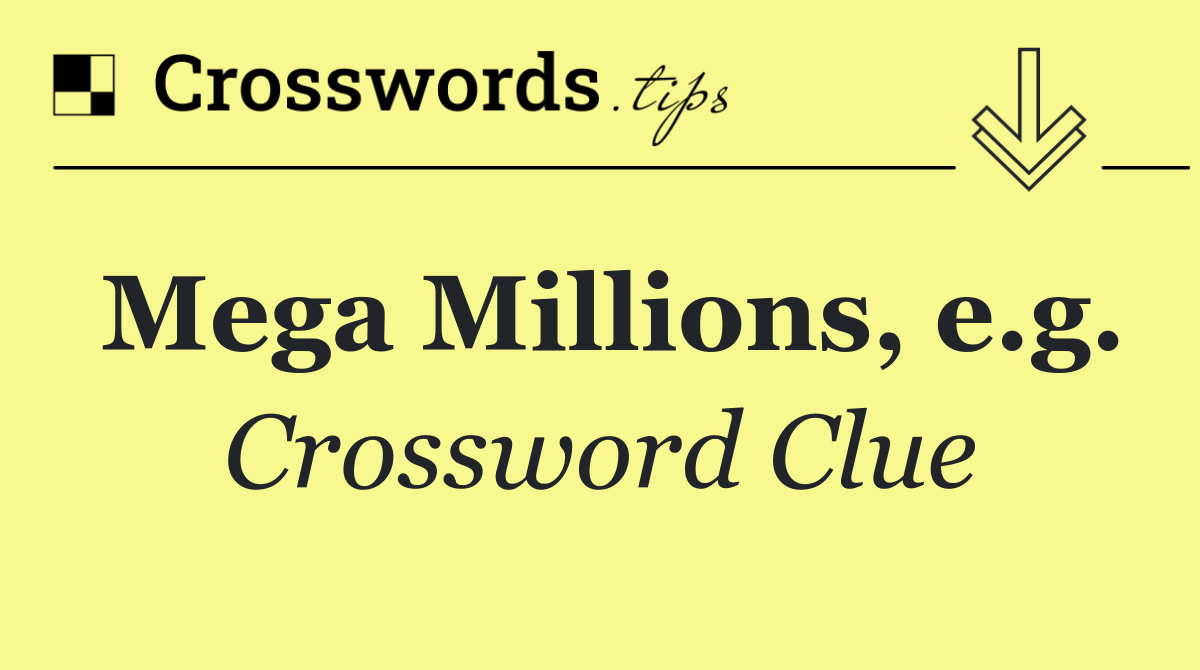 Mega Millions, e.g.
