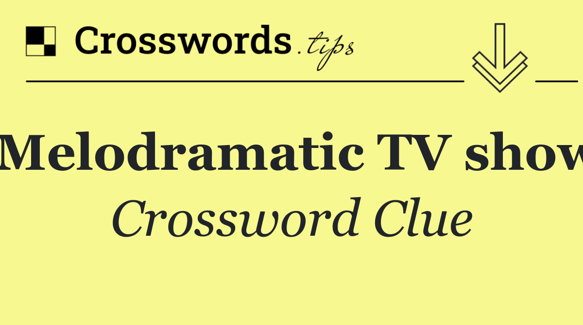 Melodramatic TV show