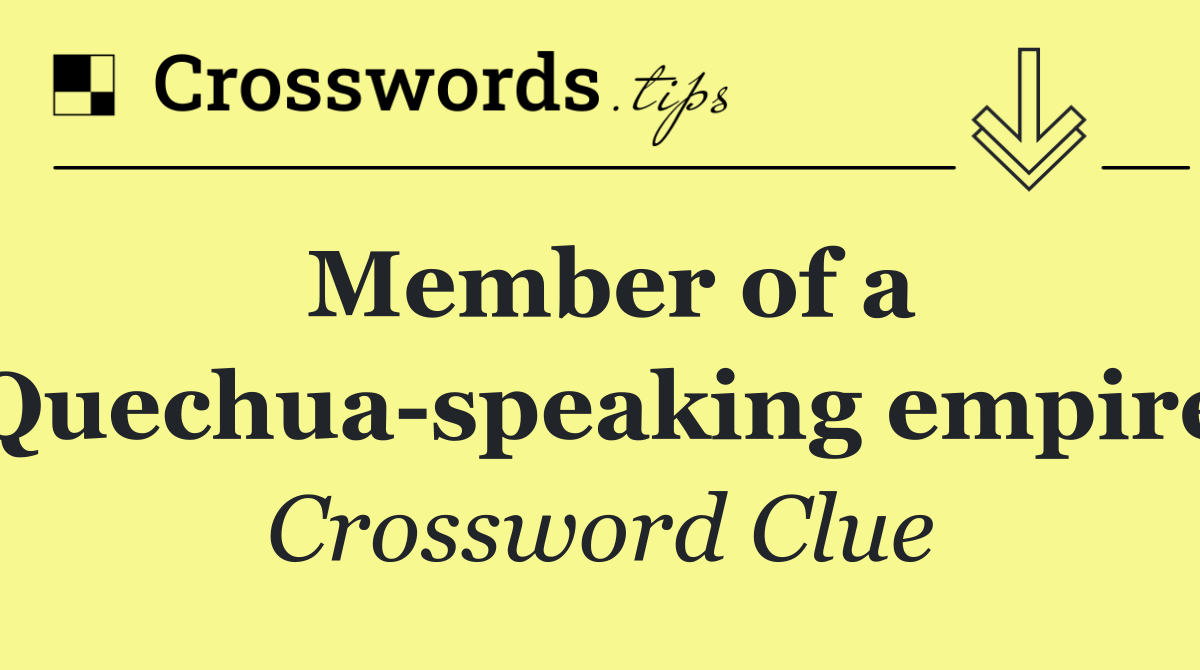 Member of a Quechua speaking empire