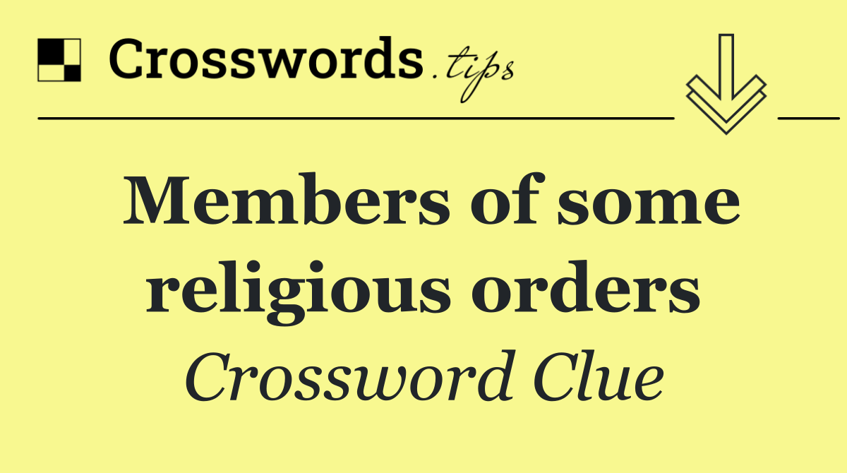 Members of some religious orders
