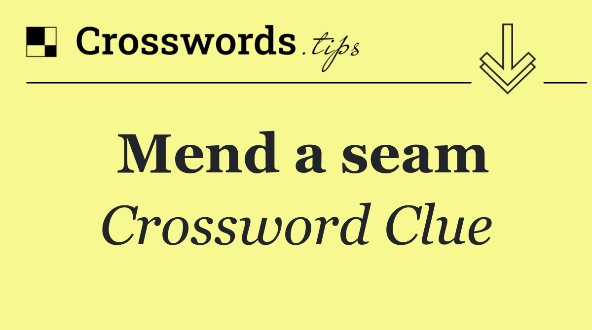Mend a seam