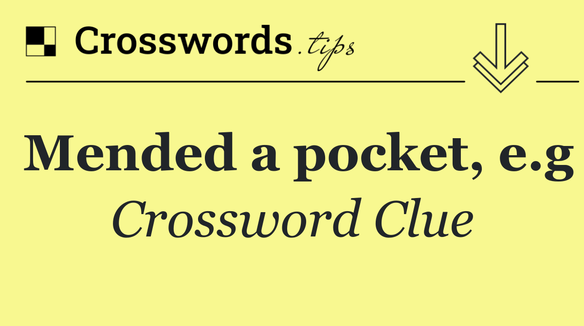 Mended a pocket, e.g