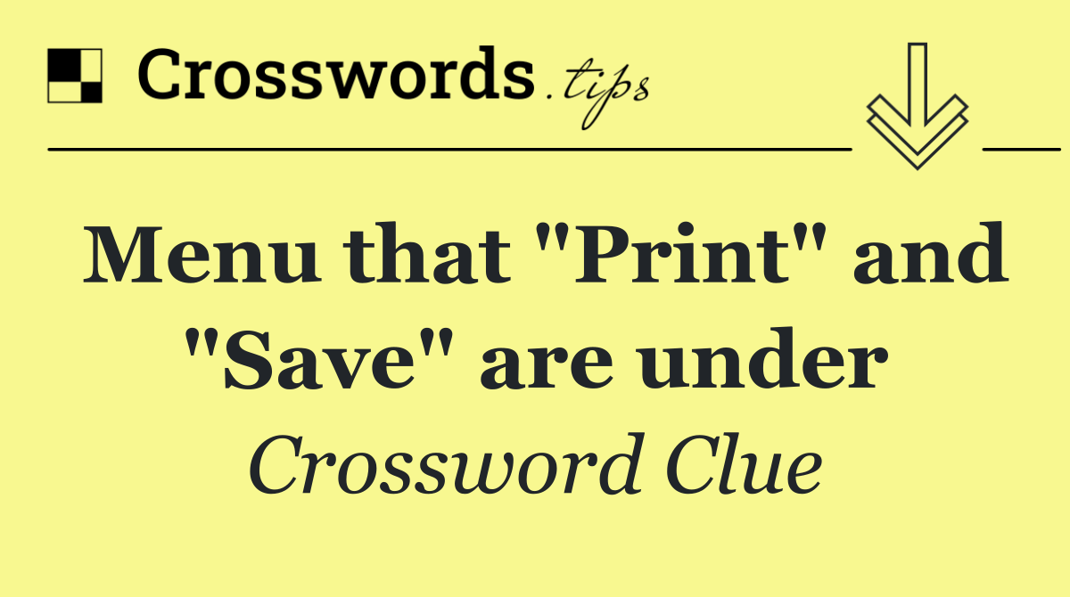 Menu that "Print" and "Save" are under