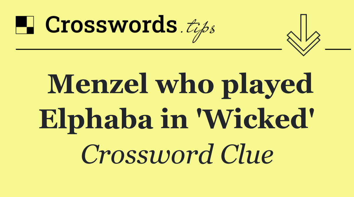Menzel who played Elphaba in 'Wicked'