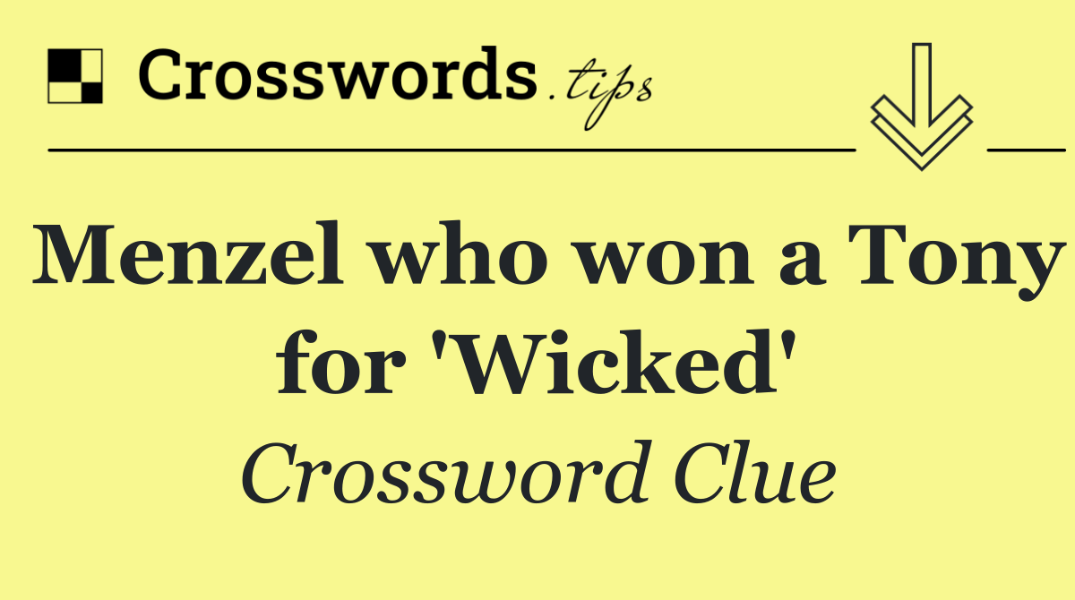 Menzel who won a Tony for 'Wicked'
