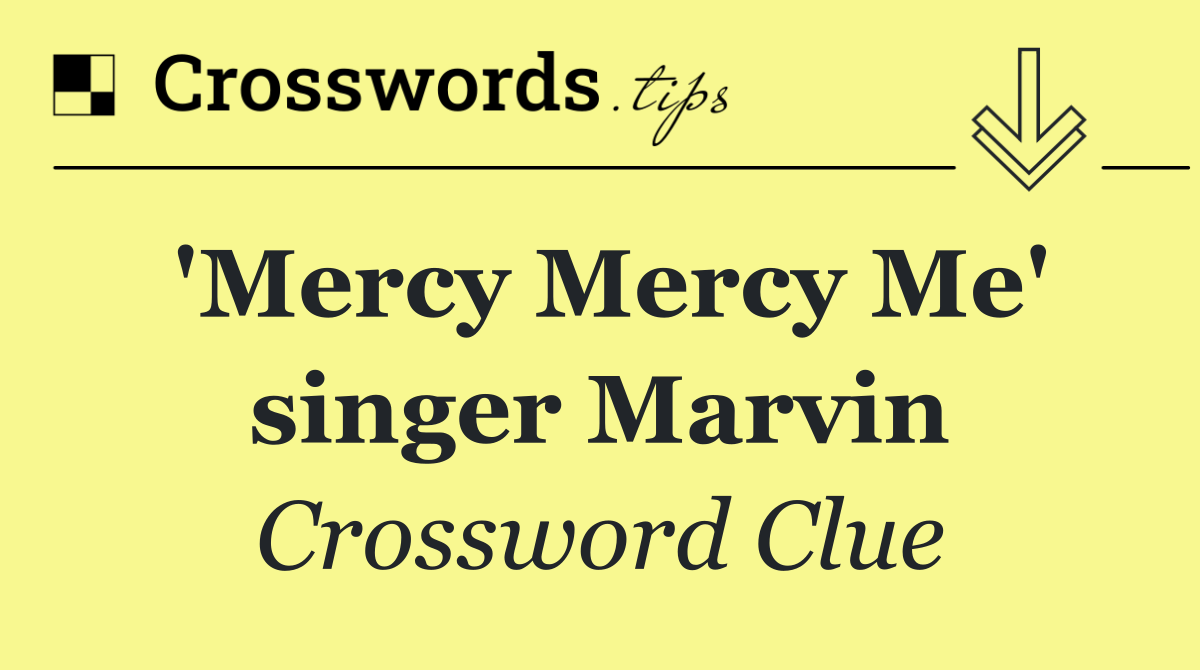 'Mercy Mercy Me' singer Marvin
