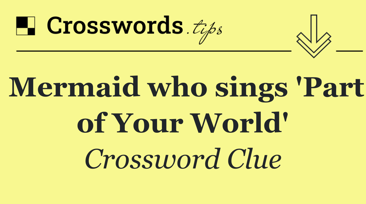 Mermaid who sings 'Part of Your World'