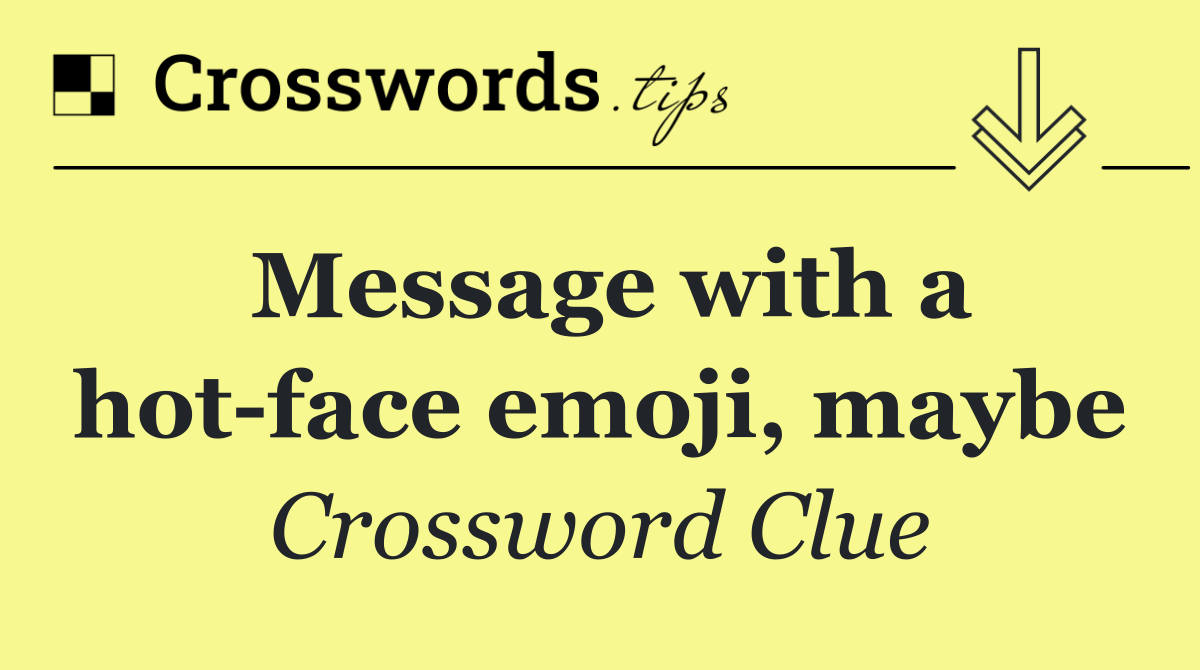 Message with a hot face emoji, maybe