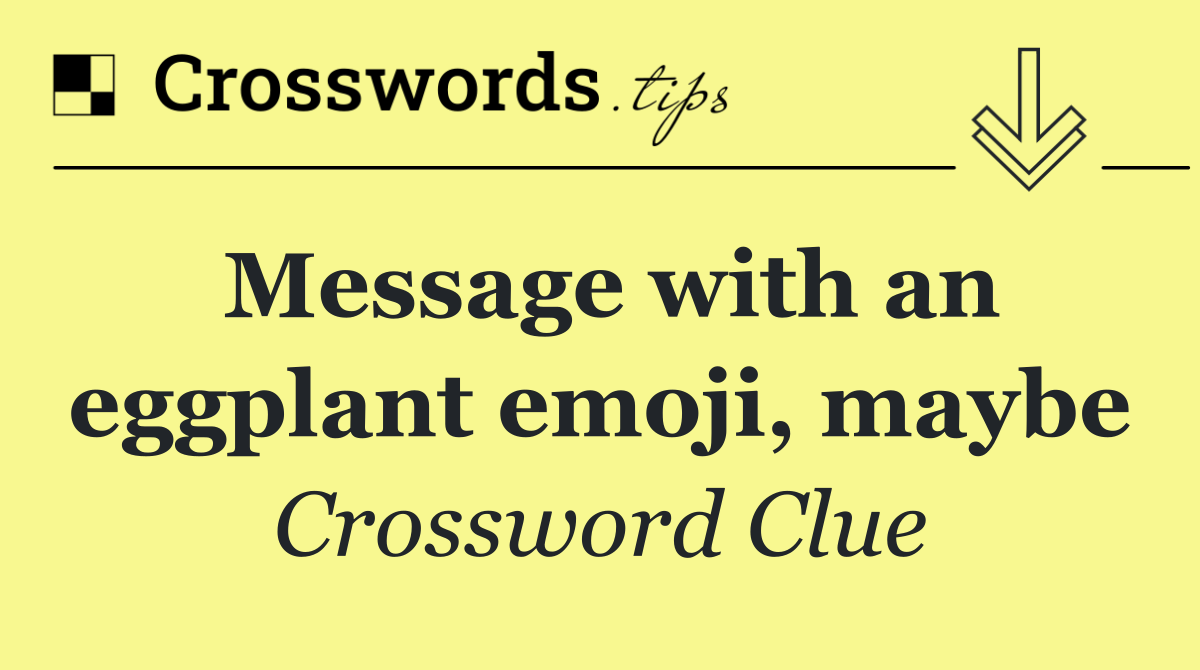 Message with an eggplant emoji, maybe