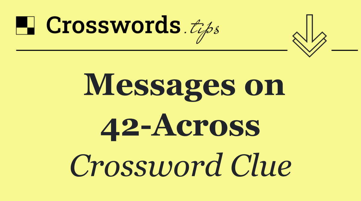 Messages on 42 Across