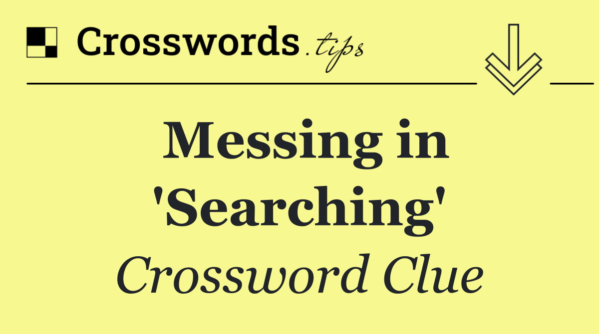 Messing in 'Searching'