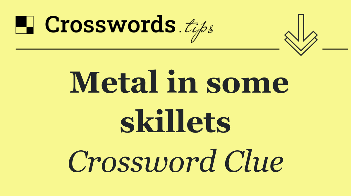 Metal in some skillets