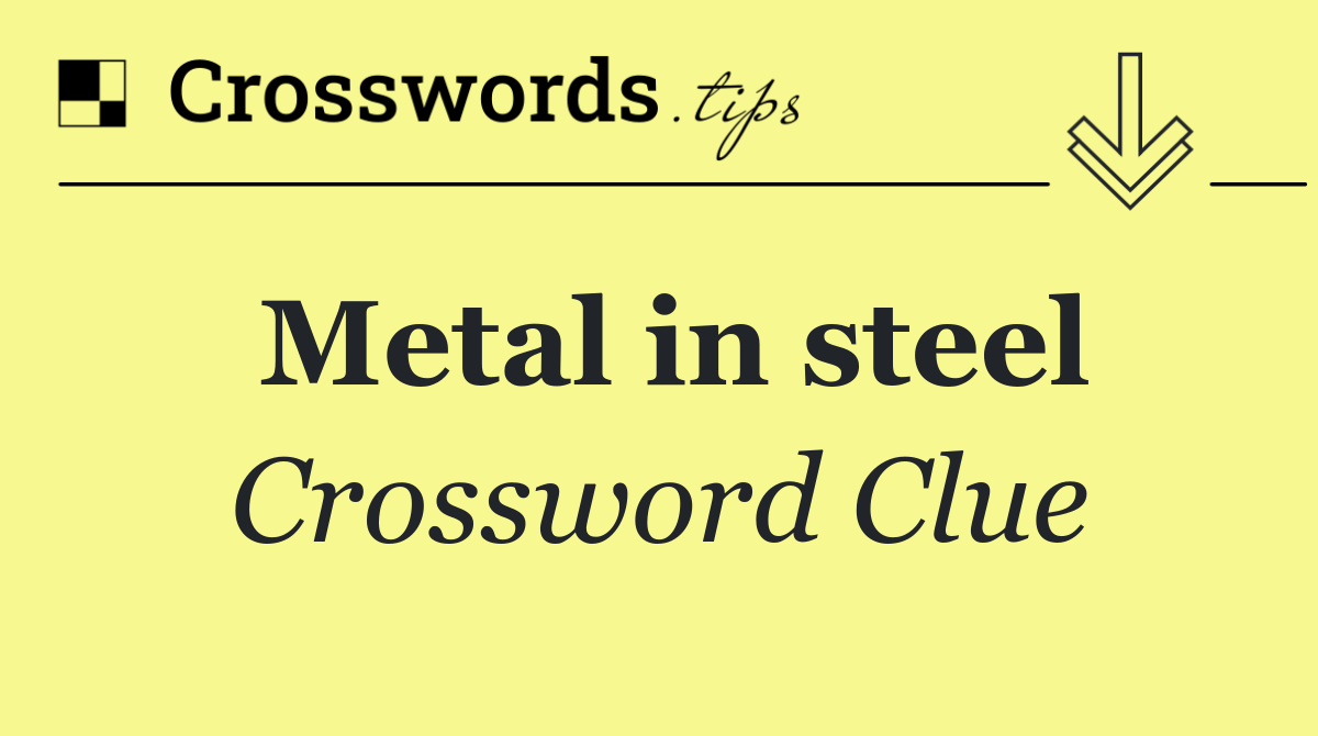 Metal in steel