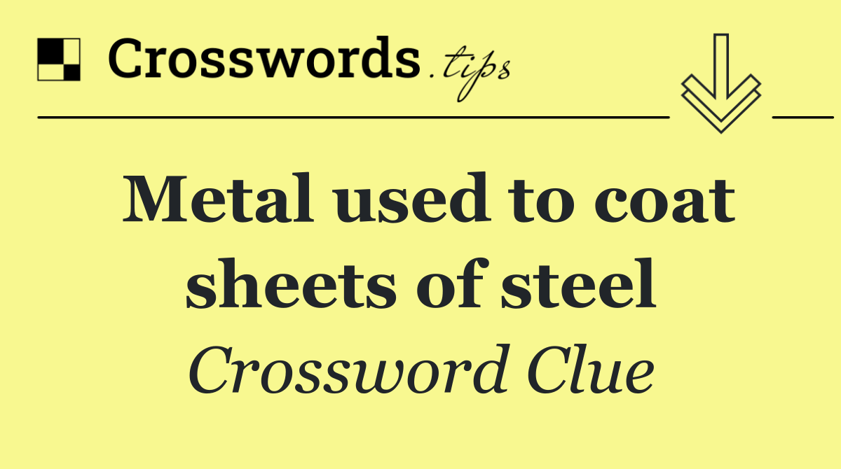 Metal used to coat sheets of steel