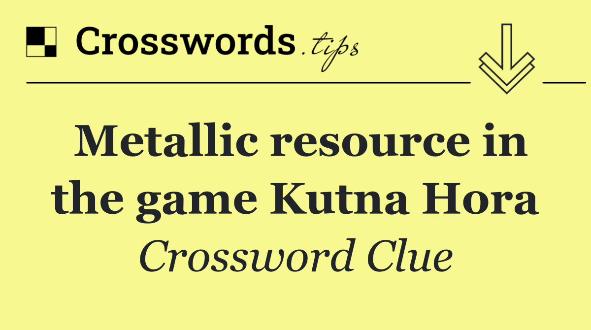 Metallic resource in the game Kutna Hora