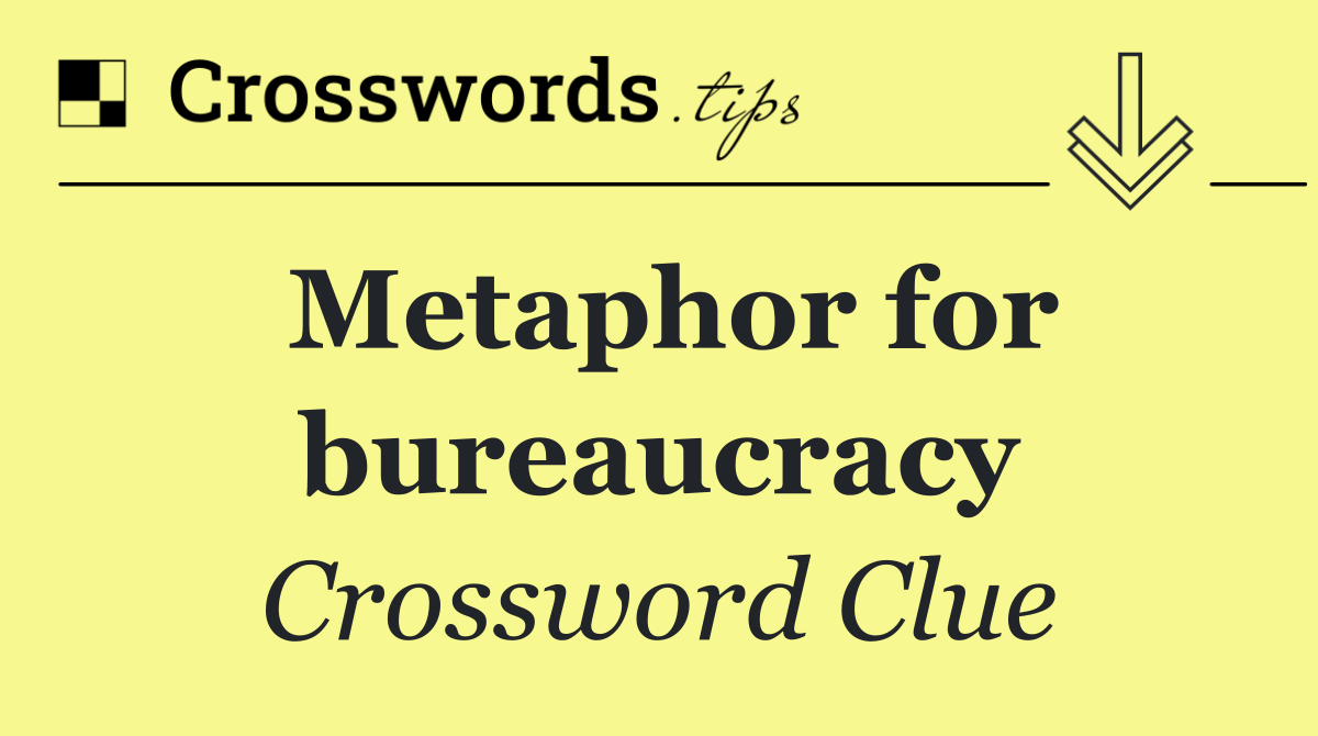 Metaphor for bureaucracy
