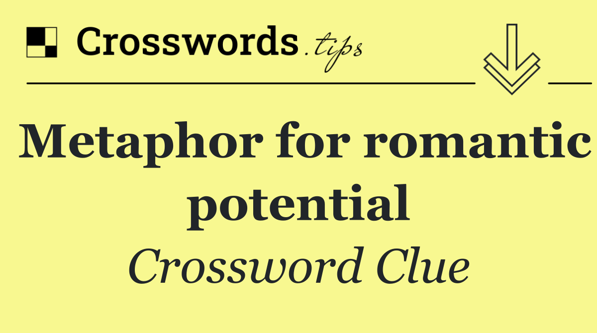 Metaphor for romantic potential
