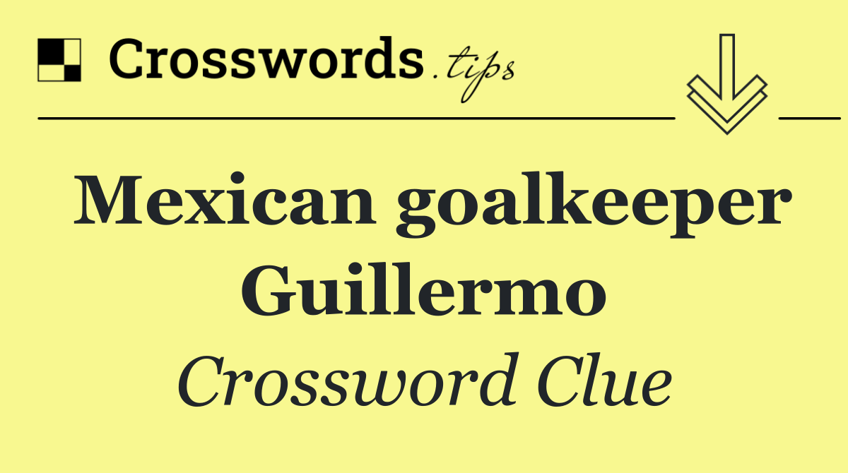 Mexican goalkeeper Guillermo