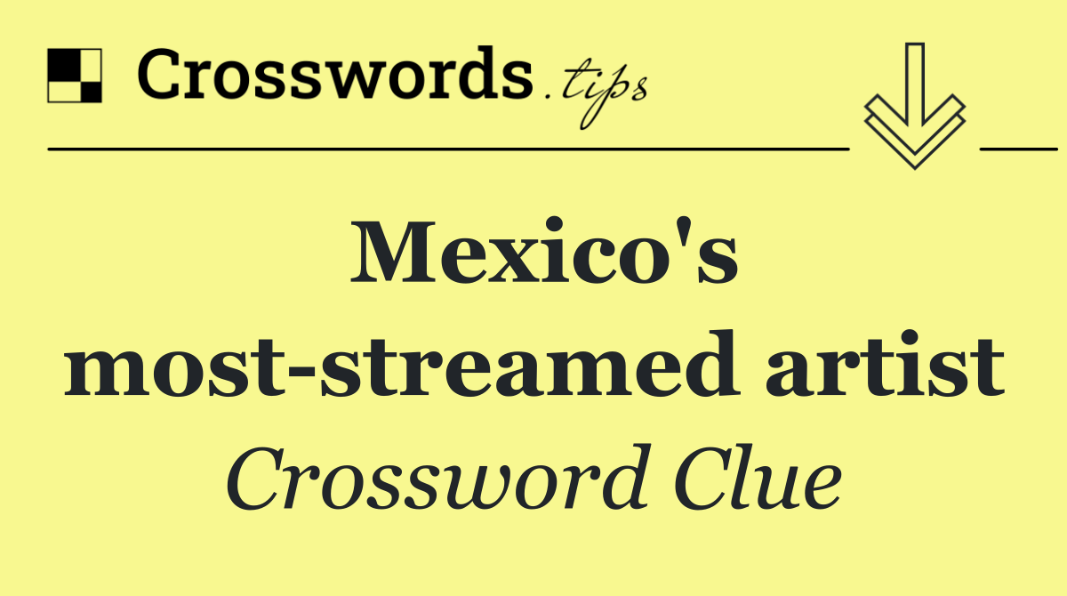 Mexico's most streamed artist