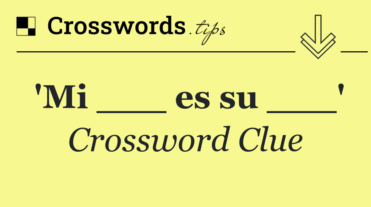 'Mi ___ es su ___'