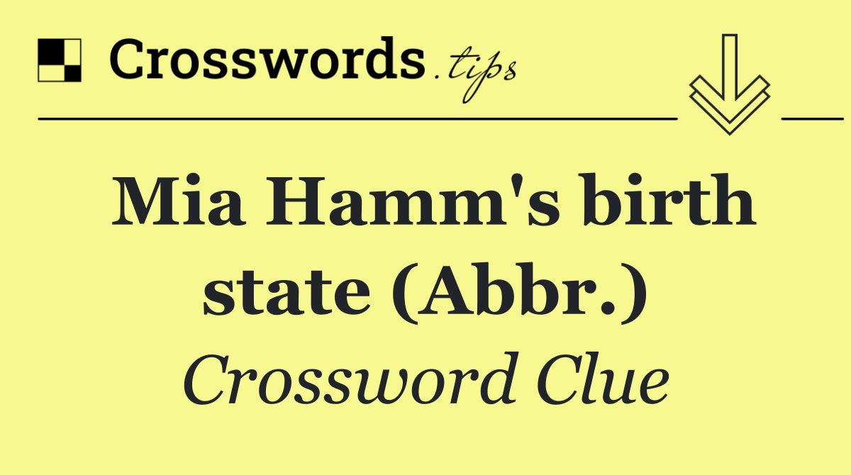 Mia Hamm's birth state (Abbr.)