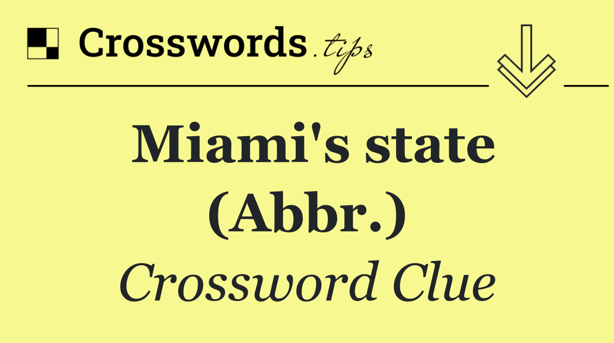 Miami's state (Abbr.)