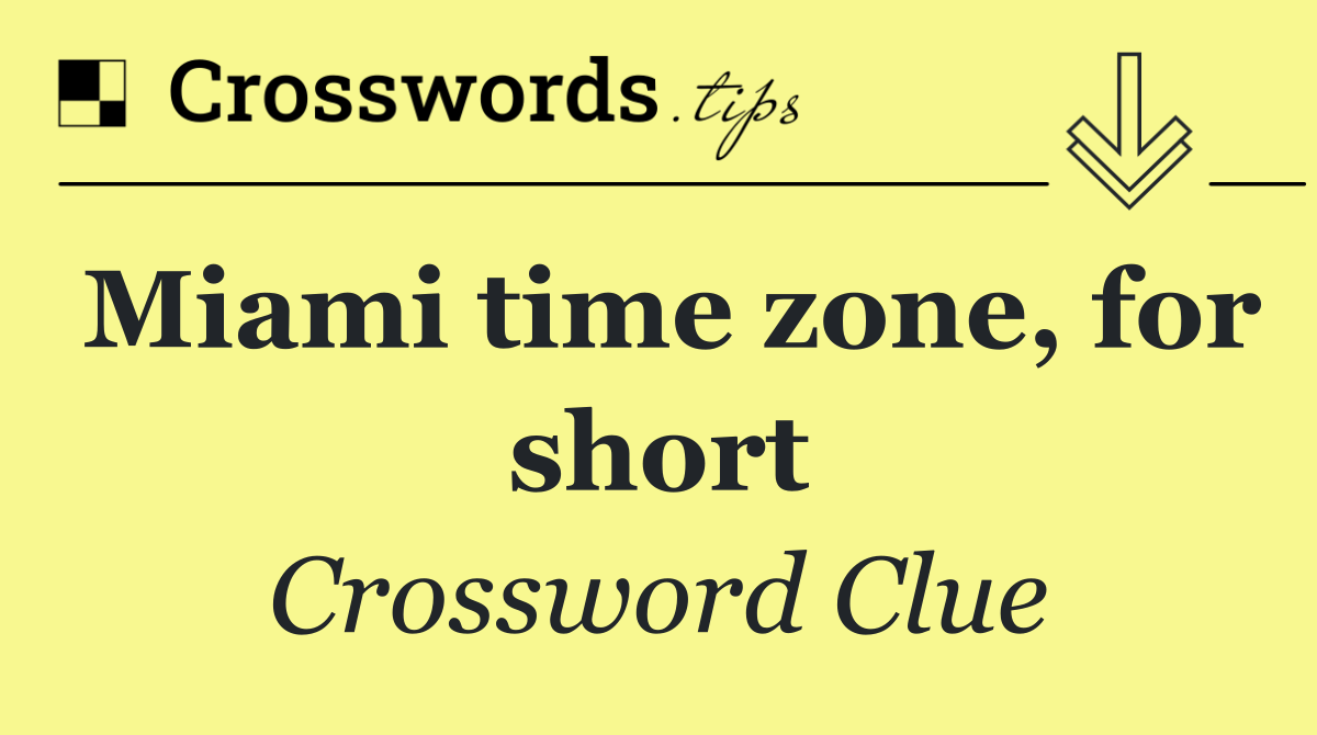 Miami time zone, for short