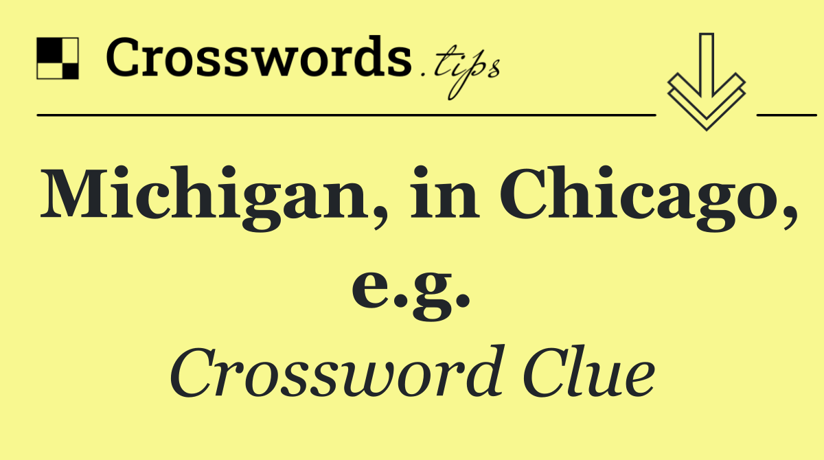 Michigan, in Chicago, e.g.
