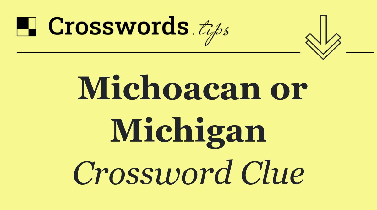 Michoacan or Michigan