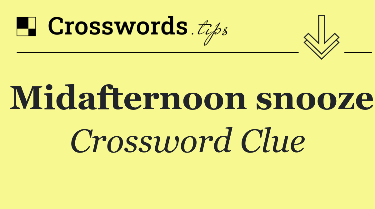 Midafternoon snooze