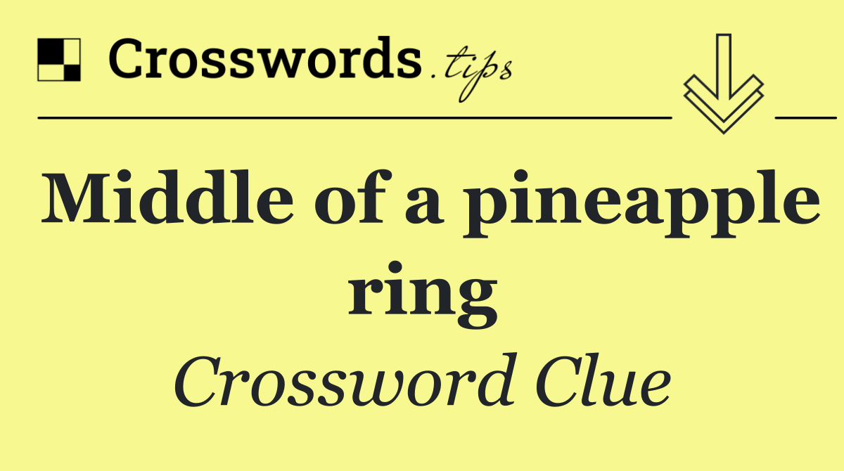 Middle of a pineapple ring