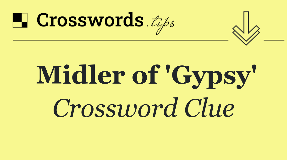 Midler of 'Gypsy'