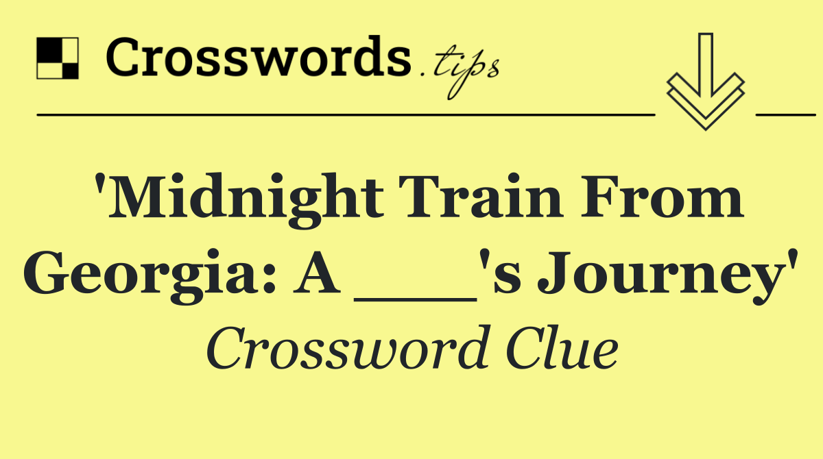 'Midnight Train From Georgia: A ___'s Journey'