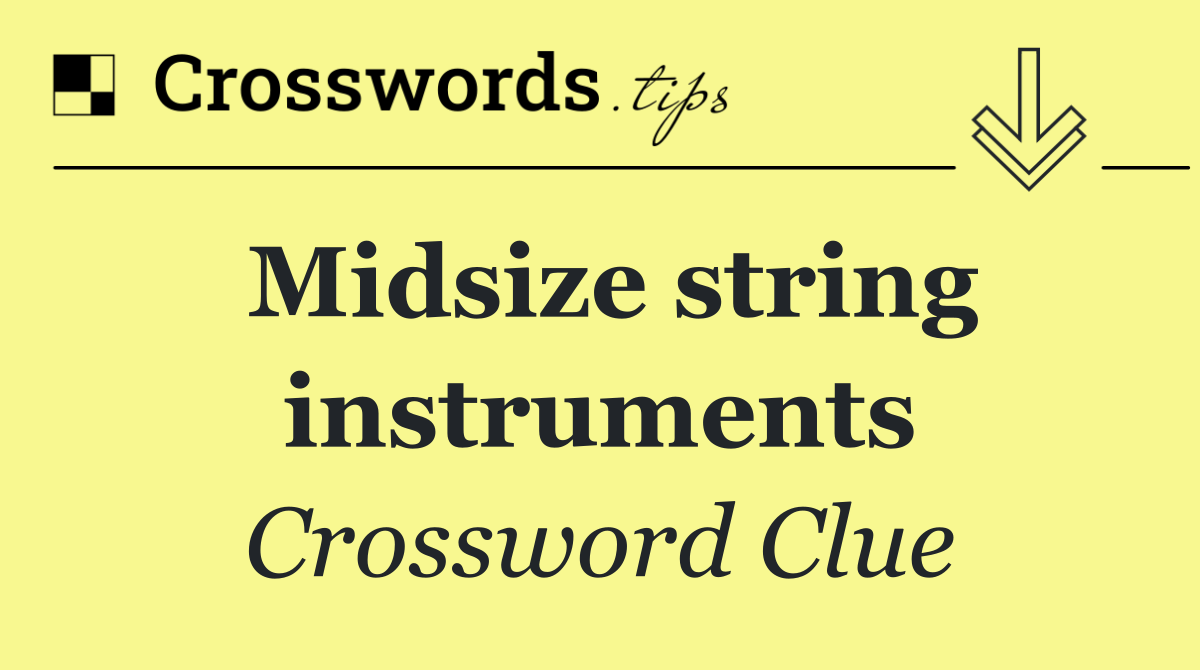 Midsize string instruments